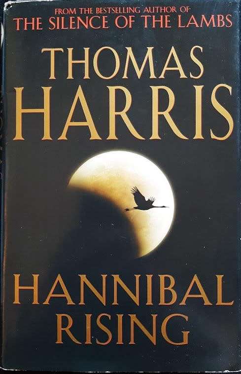 Hannibal Rising - Thomas Harris.