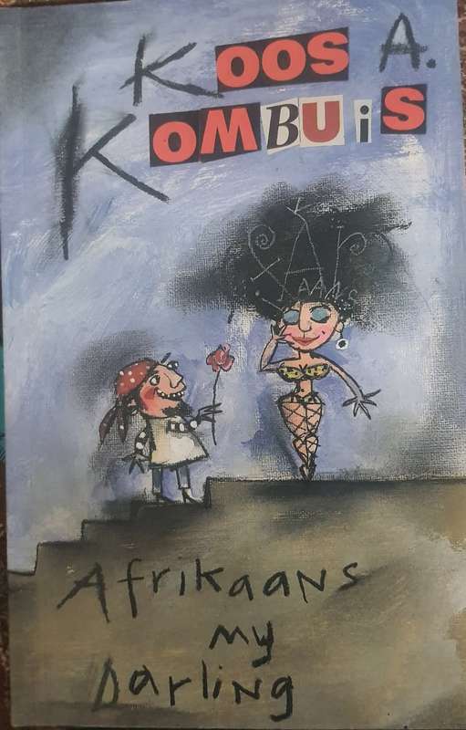 Afrikaans, my Darling - Koos Kombuis. Toestand: Soos nuut.