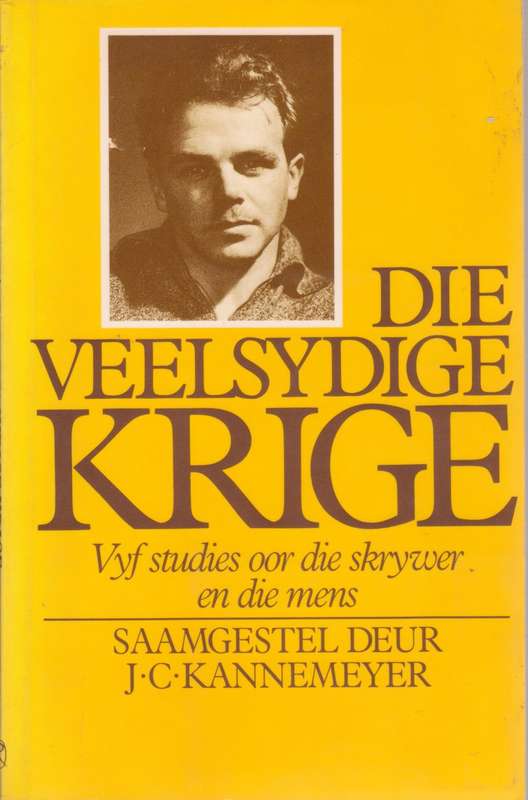 Die Veelsydige Krige: Vyf studies oor die skrywer en die mens.