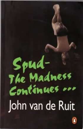 Spud - The Madness Continues.  John van de Ruit.