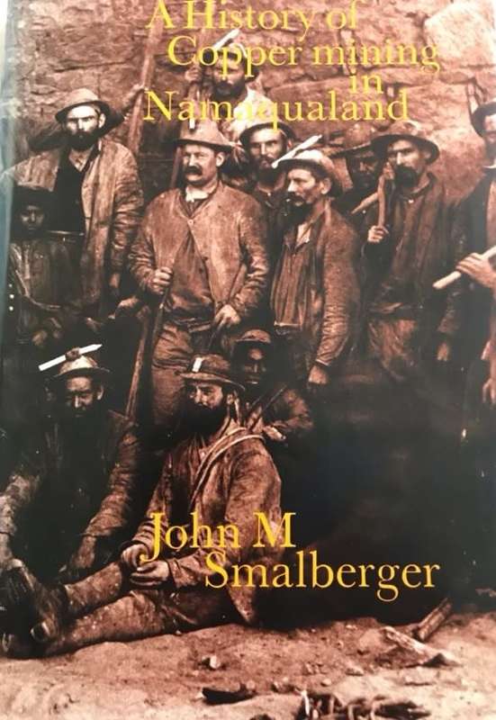 Aspects of the History of Copper mining in Namaqualand - John M.Smalberger.