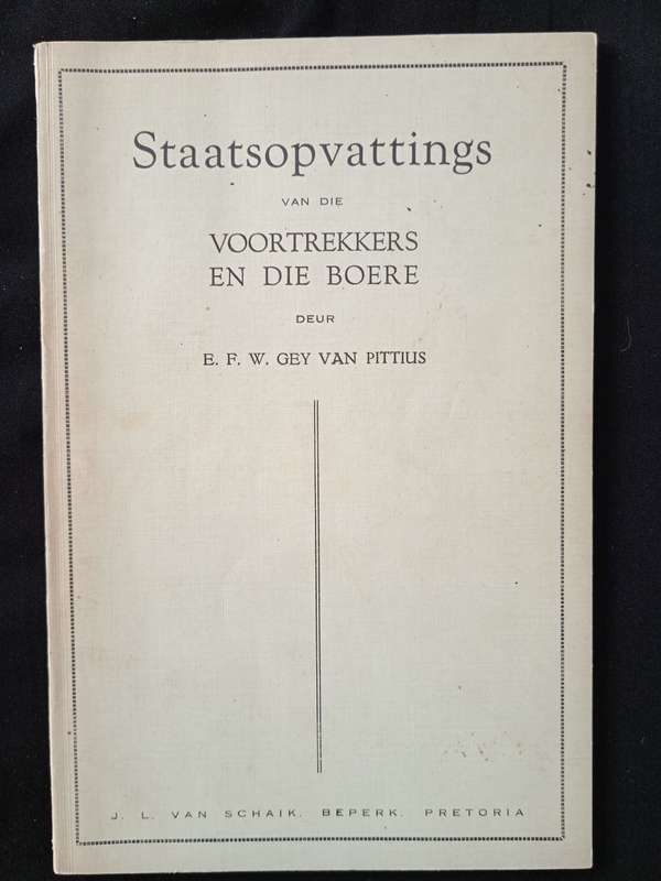 Staatsopvattinge van die Voortrekkers en die Boere - EFW Gey van Pittius.