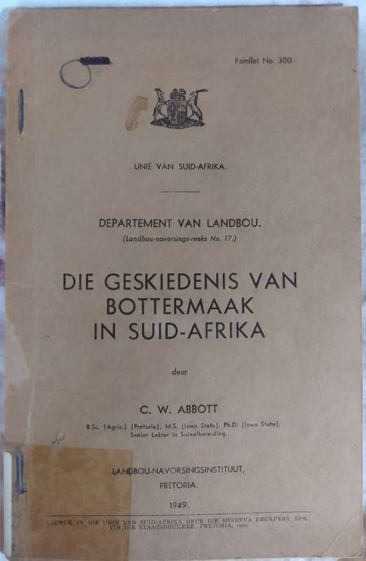 Die Geskiedenis van Bottermaak in Suid-Afrika. CW Abbott. 1949. SKAARS!