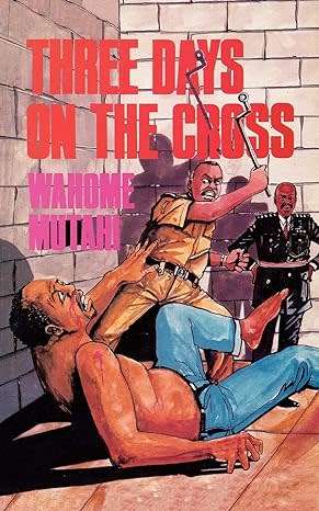 Three Days on the Cross - Wahome Mutahi. Scarce.