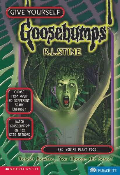 Give Yourself Goosebumps. You`re Plantfood.  R.L.Stine.