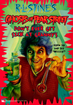 Ghosts of Fear Street. Don`t ever get sick at Granny`s.  R.L.Stine.