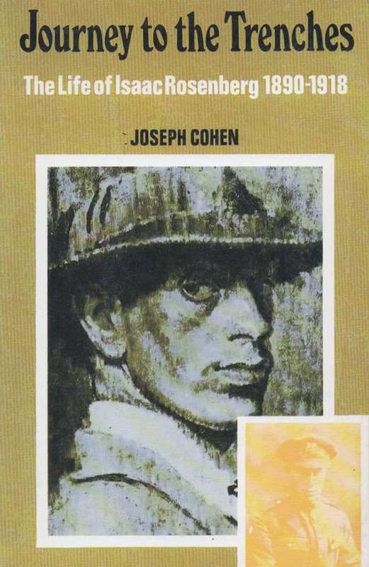 Journey to the Trenches (Life of Isaac Rosenberg) - Joseph Cohen. WW1.