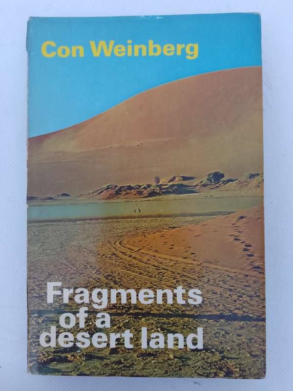 Fragments of a Desert Land - Con Weinberg. South West Africa.