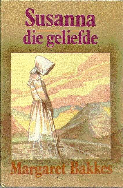 Susanna die Geliefde - Margaret Bakkes. Historiese roman.