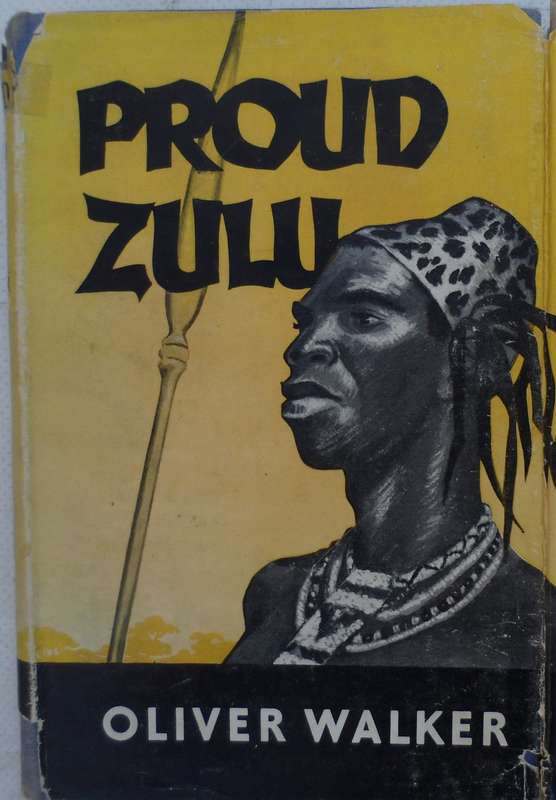 Proud Zulu - Oliver Walker.  Historical novel.