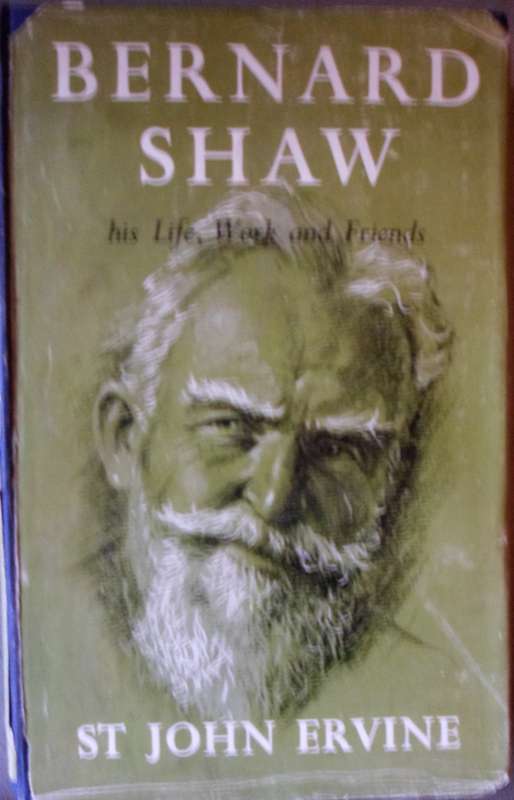 Bernard Shaw: His Life, Work and Friends - St. John Ervine.