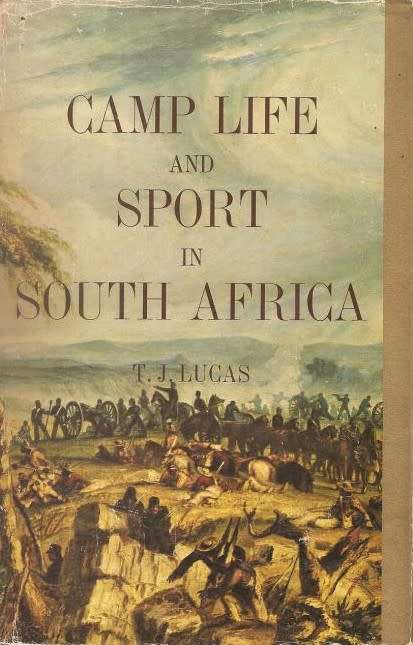 Camp Life and Sport in South Africa - T. J. Lucas.