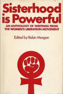 Sisterhood is Powerful. Ed: Robin Morgan. Women's Liberation Movement.