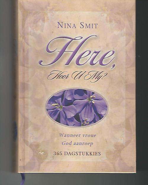 Here, hoor U my? - Nina Smit.  365 dagstukkies vir vroue.