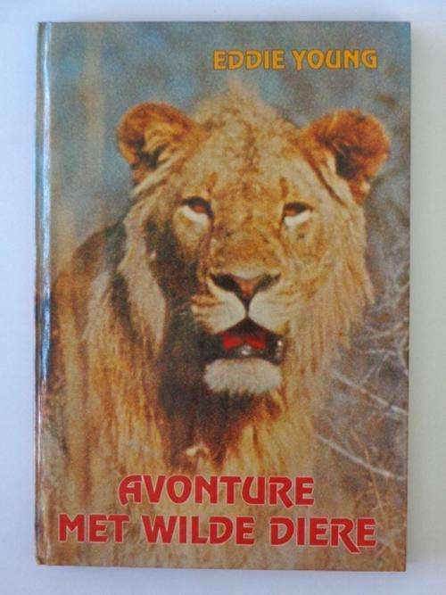 Avonture met wilde diere - Eddie Young.