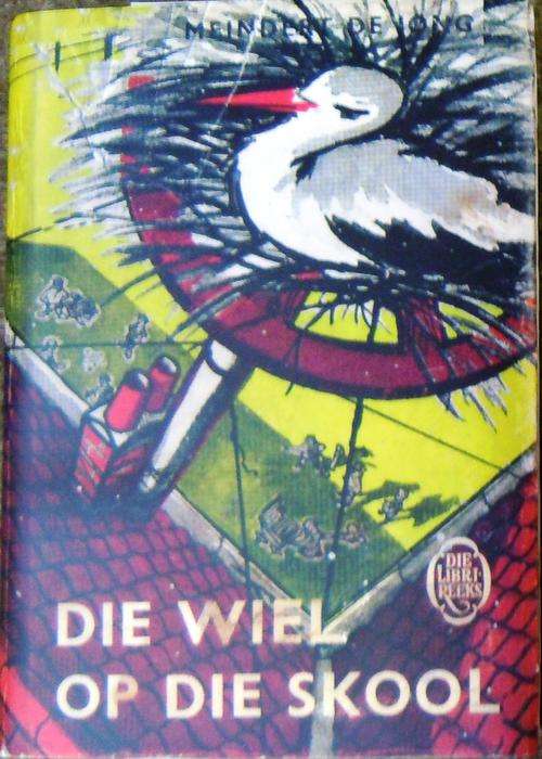 Die Wiel op die Skool - Meindert de Jongh (Libri)