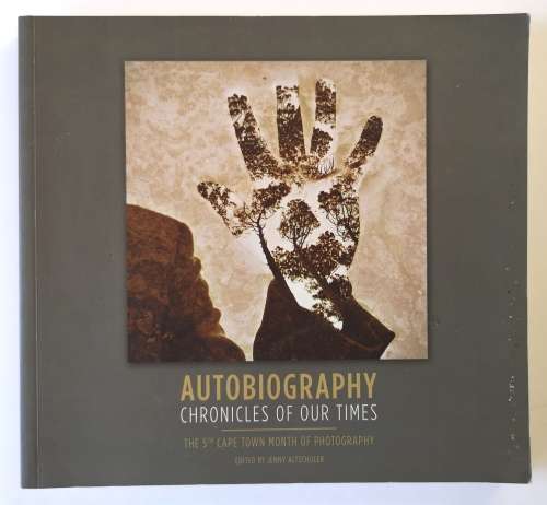 Autobiography: Chronicles of Our Times: The 5th Cape Town Month of Photography 2012,