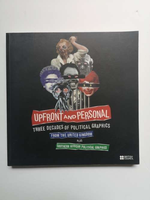 Upfront and Personal: Three Decades of Political Graphics from the UK and Southern Africa