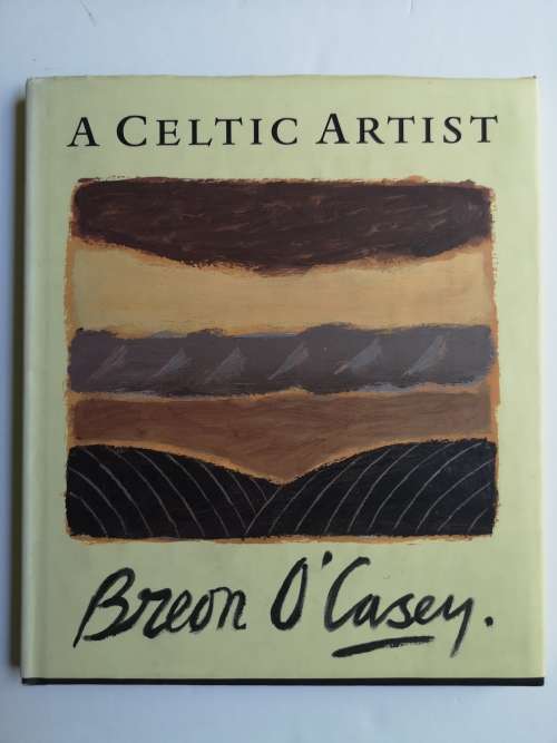 A Celtic Artist: Breon O'Casey: Hardcover