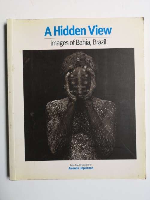 A Hidden View: Images of Bahia, Brazil Paperback