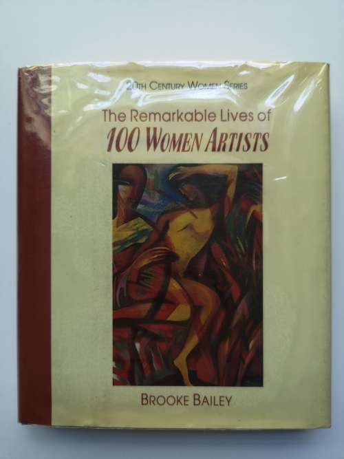 The Remarkable Lives of 100 Women Artists (20th Century Women series)