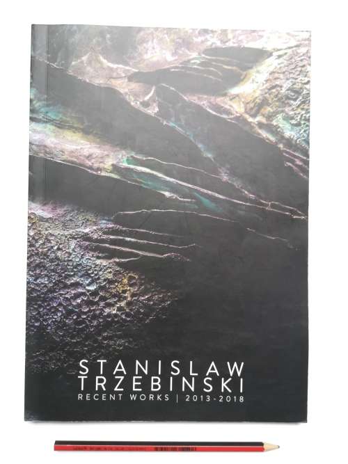 Stanislaw Trzebinski 2013 - 2018 recent works: Catalogue