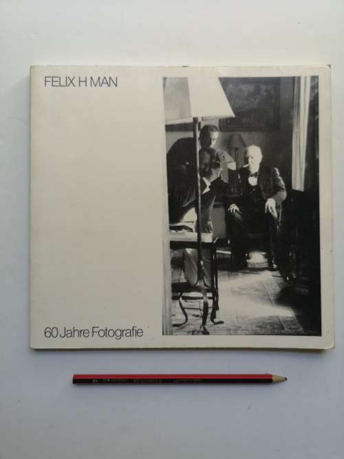 Felix H Man 60 Jahre Fotografie by Felix H Man (Photographer)