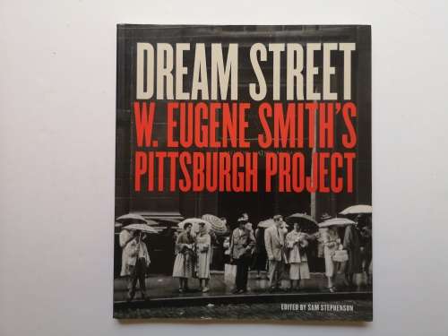 Dream Street: W. Eugene Smith's Pittsburgh Project Paperback