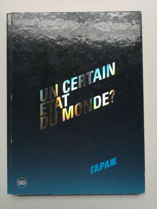 Un certain etat du monde?: A Selection of Works from The Francois Pinault Foundation