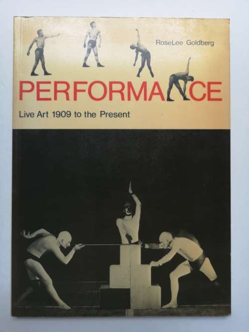Performance: Live Art, 1909 to the Present Paperback   by Roselee Goldberg