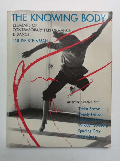 The Knowing Body: Elements of Contemporary Performance and Dance: by Steinman, Louise