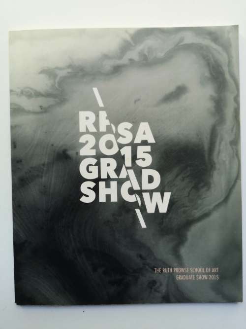 The Ruth Prowse School Of Art Graduate Show 2015
