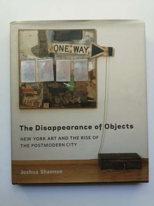 The Disappearance of Objects: New York Art and the Rise of the Postmodern City
