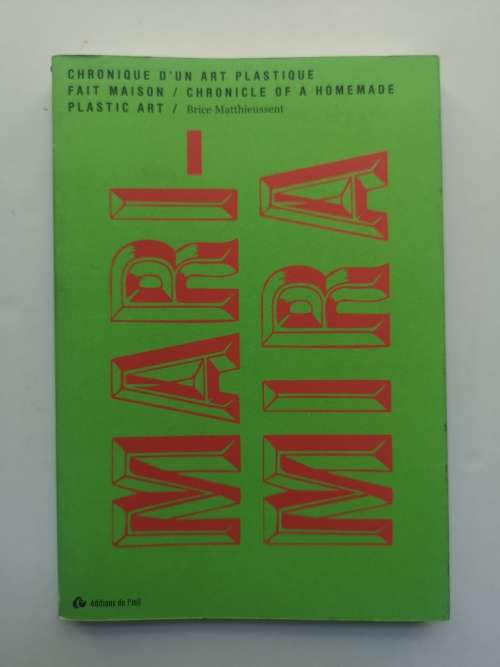 "Mari-Mira ; chroniqcle of Plastic Art by MATTHIEUSSENT BRICE