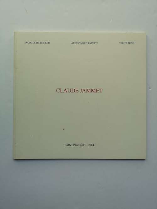 Claude Jammet paintings 2001 - 2004 (South African Artist) - Exhibition Catalogue