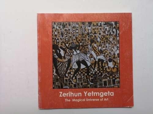 Zerihun Yetmgeta: The Magical Universe of Art