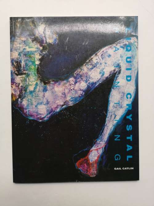 Gail Catlin: Liquid Crystal Paintings