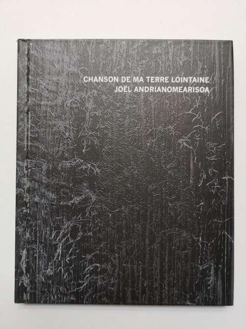 Joël Andrianomearisoa: Chanson De Ma Terre Lointaine