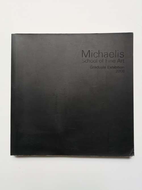 Michaelis School of Fine Art GRADUATE EXHIBITION 2008,