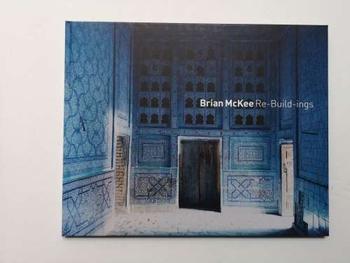 Brian McKee: Re-Build-ings