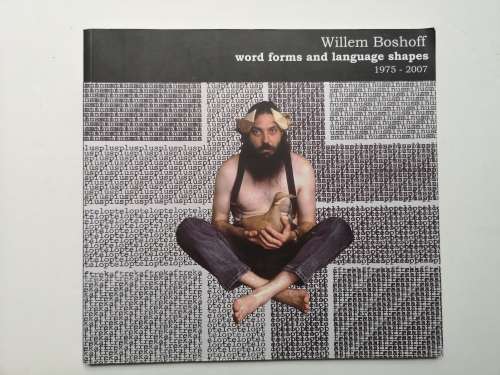 Willem Boshoff: word forms and language shapes 1975 - 2007