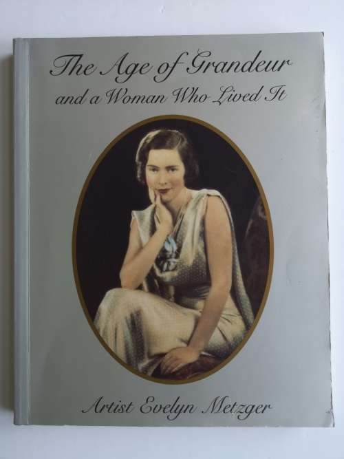 The Age Of Grandeur And A Woman Who Lived It: Artist Evelyn Metzger