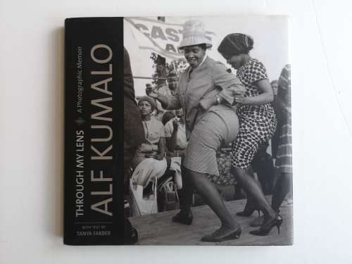Through My Lens: A Photographic Memoir First Edition by Alf Kumalo (Author)
