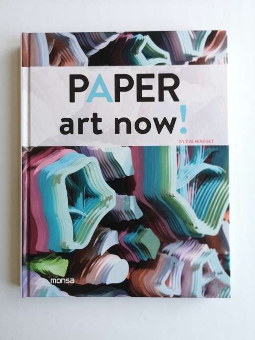 Paper Art Now! Hardcover  28 Oct. 2015 by Monsa (Author)