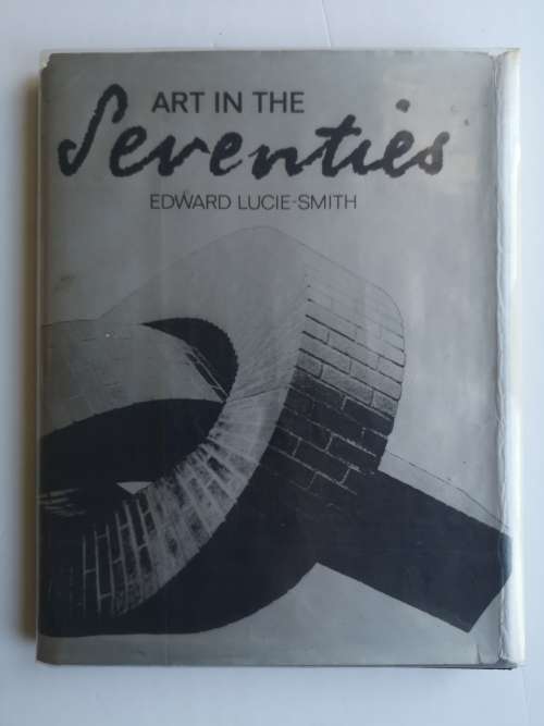 Art in the Seventies 1st Edition by Edward Lucie-Smith  (Author)