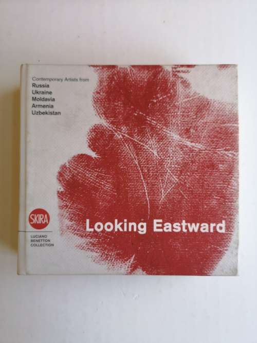Looking eastward: Contemporary artists from Russia, Ukraine, Moldavia, Armenia and Uzbekistan