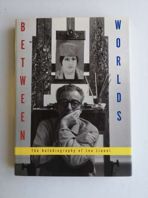 Between Worlds: The Autobiography of Leo Lionni