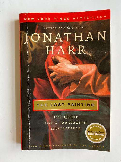 The Lost Painting: The Quest for a Caravaggio Masterpiece by Jonathan Harr