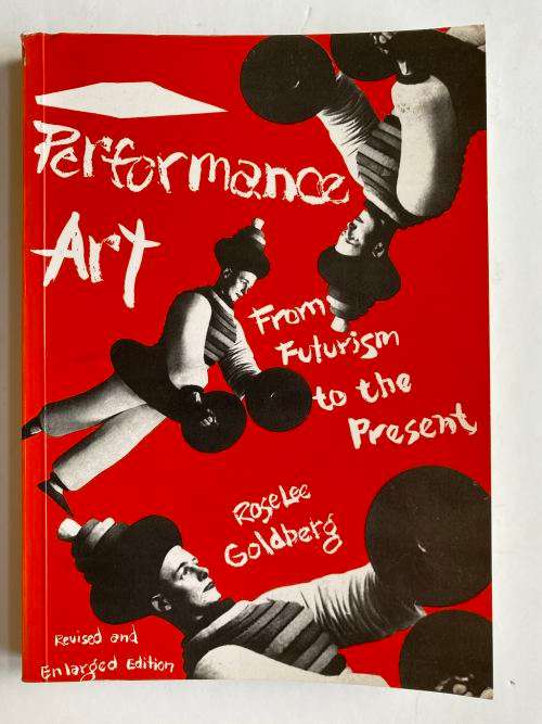 Performance Art: From Futurism to the Present:(World of Art) by RoseLee Goldberg