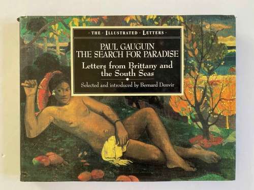 Paul Gaugin: The Search for Paradise - Letters from Brittany and The South Seas